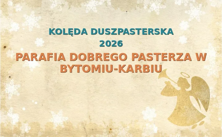 Parafia Dobrego Pasterza w Bytomiu-Karbiu – harmonogram kolęd (wizyt duszpasterskich) 2025/2026