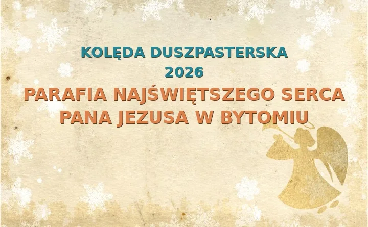 Parafia Najświętszego Serca Pana Jezusa w Bytomiu – harmonogram kolęd (wizyt duszpasterskich) 2025/2026