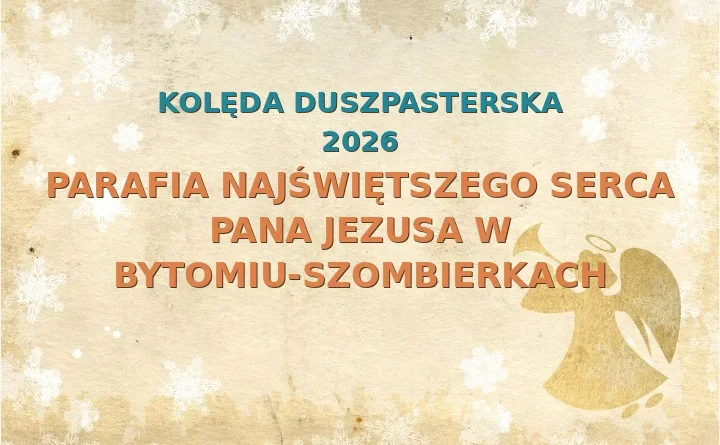 Parafia Najświętszego Serca Pana Jezusa w Bytomiu-Szombierkach – harmonogram kolęd (wizyt duszpasterskich) 2025/2026