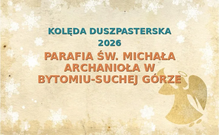Parafia św. Michała Archanioła w Bytomiu-Suchej Górze – harmonogram kolęd (wizyt duszpasterskich) 2025/2026