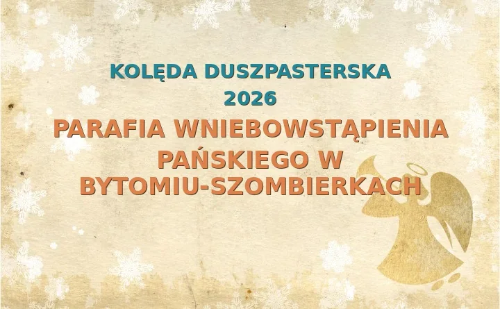 Parafia Wniebowstąpienia Pańskiego w Bytomiu-Szombierkach – harmonogram kolęd (wizyt duszpasterskich) 2026