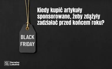 Obraz do artykułu: Kiedy kupić artykuły sponsorowane, żeby zdążyły zadziałać przed końcem roku?