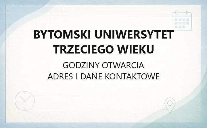 Bytomski Uniwersytet Trzeciego Wieku - kontakt, zapisy, zajęcia i opłaty
