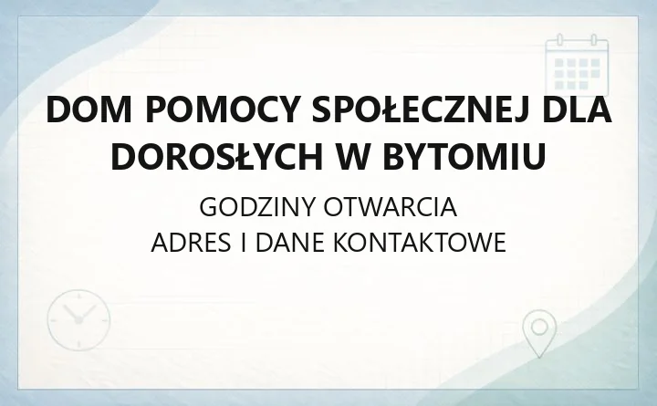 Dom Pomocy Społecznej dla Dorosłych w Bytomiu - kontakt, pobyt, opieka