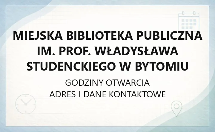 Miejska Biblioteka Publiczna im. prof. Władysława Studenckiego w Bytomiu - kontakt i godziny