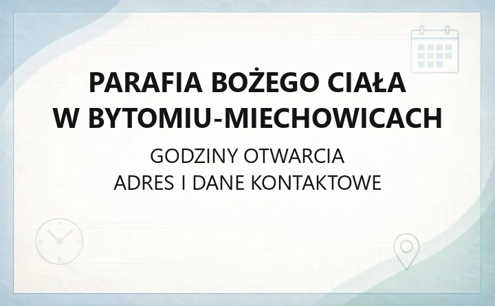 Parafia Bożego Ciała w Bytomiu-Miechowicach - kontakt, kancelaria, sakramenty