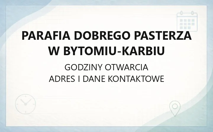 Parafia Dobrego Pasterza w Bytomiu-Karbiu - kontakt, kancelaria, spowiedź