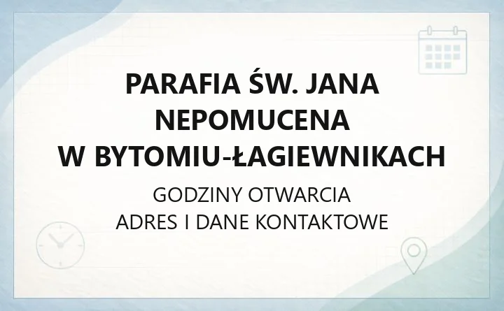 Parafia św. Jana Nepomucena w Bytomiu-Łagiewnikach - kontakt, historia, grupy parafialne