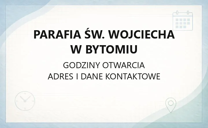 Parafia św. Wojciecha w Bytomiu - kontakt, kancelaria, msze i sakramenty