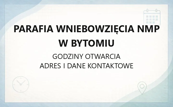 Parafia Wniebowzięcia NMP w Bytomiu - kontakt, kancelaria, sakramenty