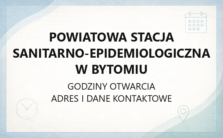 Powiatowa Stacja Sanitarno - Epidemiologiczna w Bytomiu - kontakt, godziny, zgłoszenia