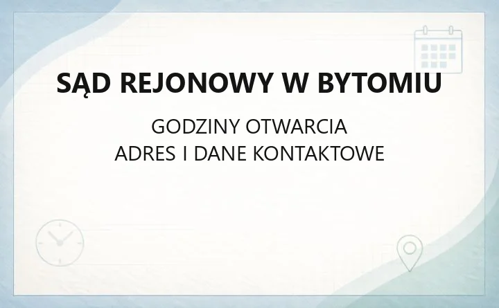 Sąd Rejonowy w Bytomiu - kontakt, wydziały, e - usługi
