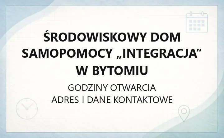 Środowiskowy Dom Samopomocy „Integracja” w Bytomiu - kontakt i wsparcie