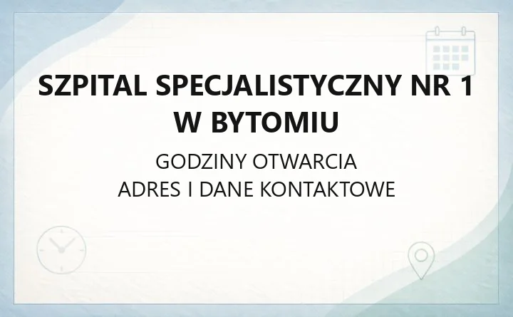 Szpital Specjalistyczny nr 1 w Bytomiu - kontakt, godziny, informacje