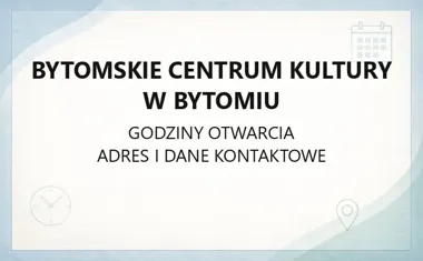 Bytomskie Centrum Kultury w Bytomiu - kontakt, bilety, godziny