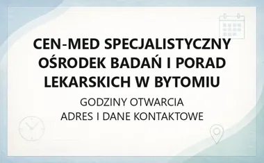Cen - Med Specjalistyczny Ośrodek Badań i Porad Lekarskich w Bytomiu - kontakt, godziny, informacje