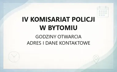 IV Komisariat Policji w Bytomiu - kontakt, godziny, adres