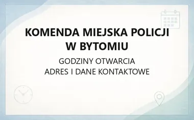 Komenda Miejska Policji w Bytomiu - kontakt i godziny