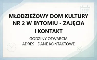 Młodzieżowy Dom Kultury nr 2 w Bytomiu - zajęcia i kontakt