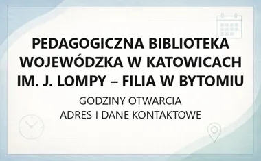 Pedagogiczna Biblioteka Wojewódzka w Katowicach im. J. Lompy - Filia w Bytomiu - kontakt, godziny, katalog