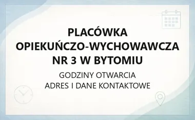 Placówka Opiekuńczo - Wychowawcza nr 3 w Bytomiu - kontakt i adres
