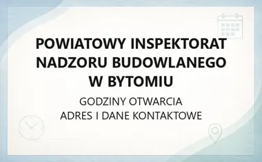Powiatowy Inspektorat Nadzoru Budowlanego w Bytomiu - kontakt i godziny