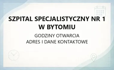 Szpital Specjalistyczny nr 1 w Bytomiu - kontakt, godziny, informacje