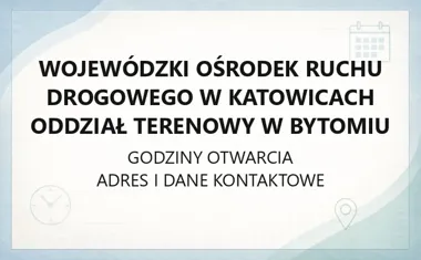 Wojewódzki Ośrodek Ruchu Drogowego w Katowicach Oddział Terenowy w Bytomiu - kontakt, egzaminy, opłaty