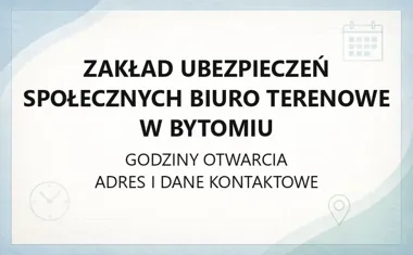 Zakład Ubezpieczeń Społecznych Biuro Terenowe w Bytomiu - kontakt, godziny, sprawy