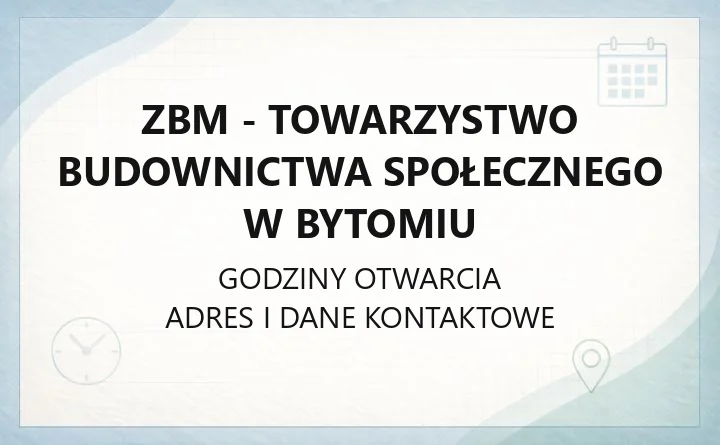 ZBM - Towarzystwo Budownictwa Społecznego w Bytomiu - kontakt, pogotowie, IOK