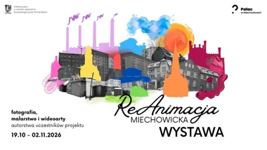 Grafika promocyjna wydarzenia ReAnimacja MIECHOWICKA: wystawa o Miechowicach