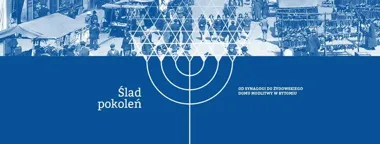 Grafika promocyjna wydarzenia Ślad pokoleń. Od synagogi do Żydowskiego Domu Modlitwy w Bytomiu — oprowadzanie kuratorskie