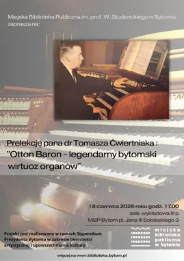 Bytom przypomina Ottona Barona - organistę, którego gra wraca do miasta